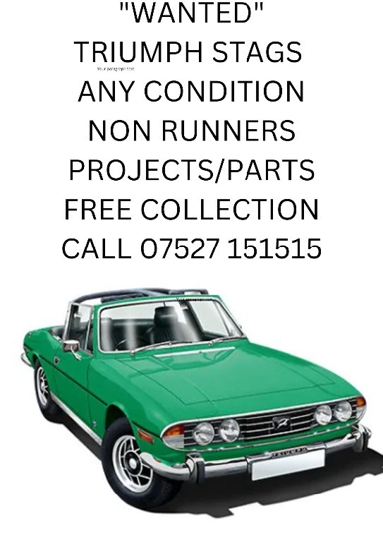 Triumph Stag WANTED-TRIUMPH STAG'S-ANY CODNITION-FREE UK COLLECTION